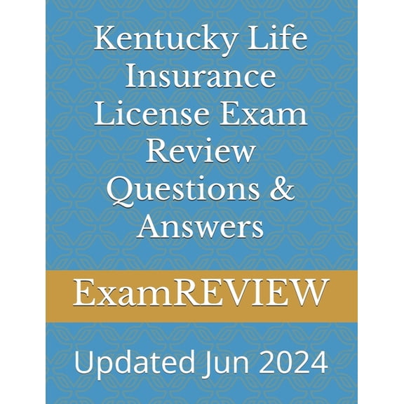Kentucky Life Insurance License Exam Review Questions & Answers, (Paperback)