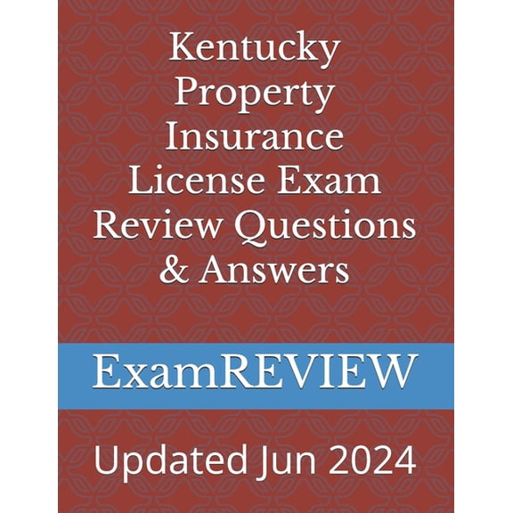 Kentucky Property Insurance License Exam Review Questions & Answers, (Paperback)