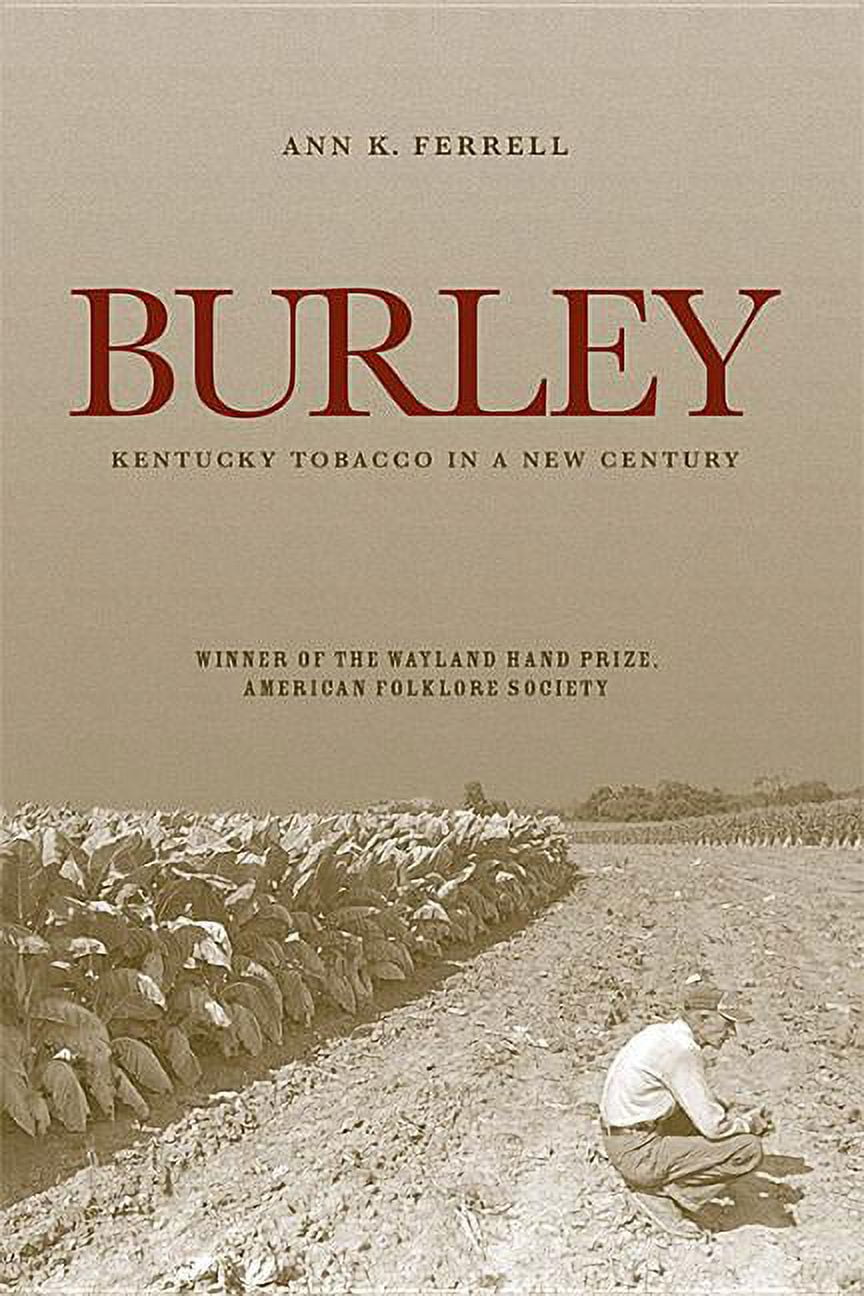 history of tobacco in kentucky Kentucky Remembered: An Oral History Burley: Kentucky Tobacco in a New  Century, (Paperback)