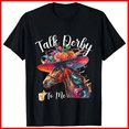 thumbnail image 1 of Kentucky Rider Talk Derby To Me Horse Racing Retro Unisex T-shirt V18380, up to size 5XL, 1 of 2