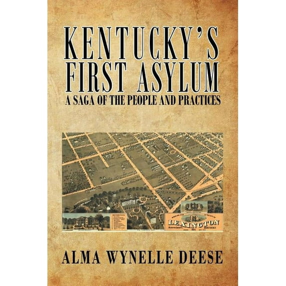 Kentucky's First Asylum: A Saga of the People and Practices (Paperback)