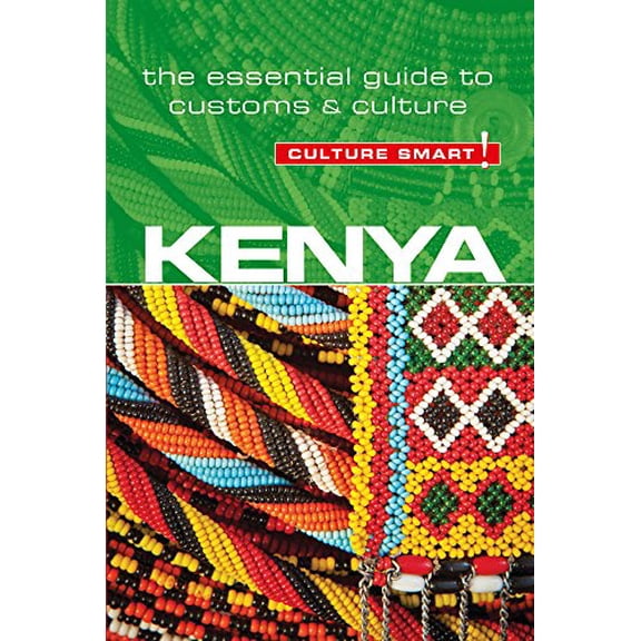 Pre-Owned Kenya - Culture Smart!: The Essential Guide to Customs & Culture (Paperback) 1857338588 9781857338584