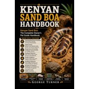 Kenyan Sand Boa Handbook Kenyan Sand Boa The Complete Owner's Pet Guide Handbook, Paperback