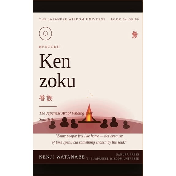 Kenzoku: The Japanese Art of Finding Your Soul Tribe, (Paperback)