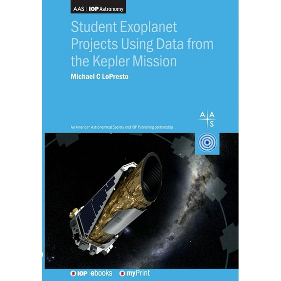 Student Exoplanet Projects Using Data from the Kepler Mission: Exoplanet projects, (Paperback)
