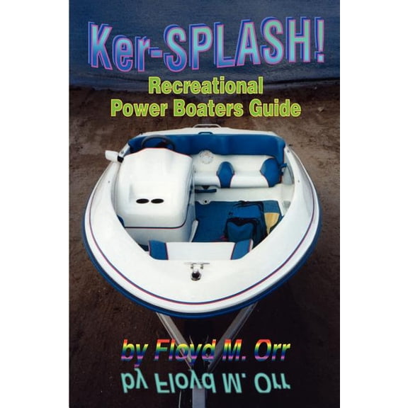Ker-SPLASH!: Recreational Power Boaters Guide, (Paperback)