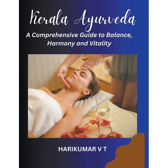 Kerala Ayurveda: A Comprehensive Guide to Balance, Harmony and Vitality (Paperback)