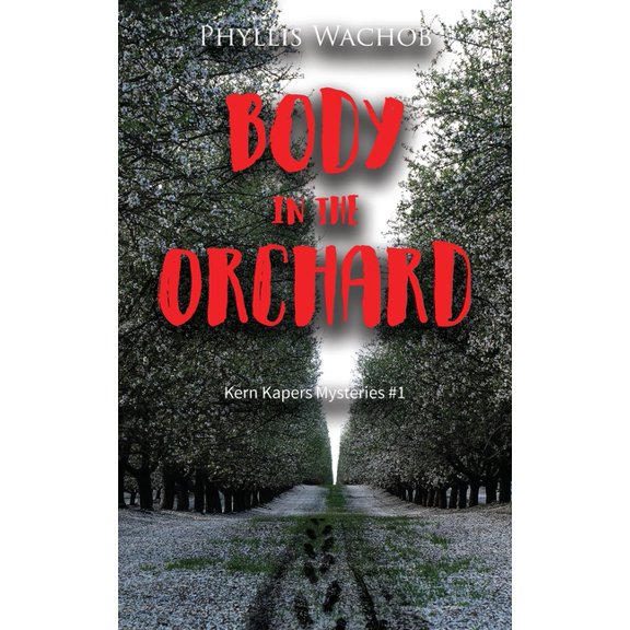 Kern Kapers Mysteries: Body in the Orchard: Kern Kapers Mystery #1 (Paperback)