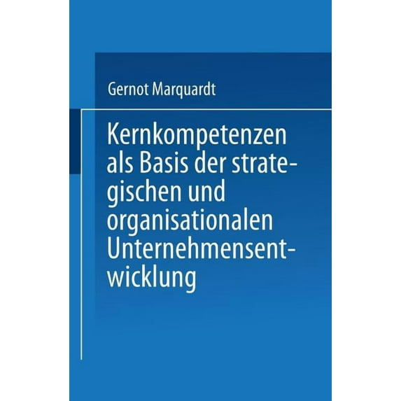Kernkompetenzen ALS Basis Der Strategischen Und Organisationalen Unternehmensentwicklung, (Paperback)
