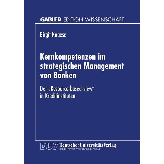Kernkompetenzen Im Strategischen Management Von Banken: Der "Resource-Based-View" in Kreditinstituten, (Paperback)