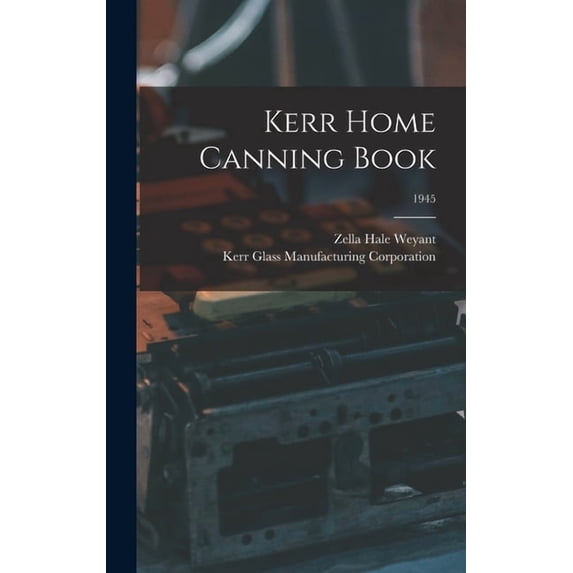 Kerr Home Canning Book; 1945, (Hardcover)