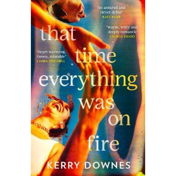 Kerry Downes That Time Everything Was On Fire (Paperback)