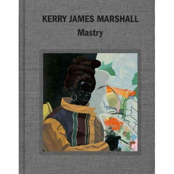 Kerry James Marshall : Mastry (Hardcover)
