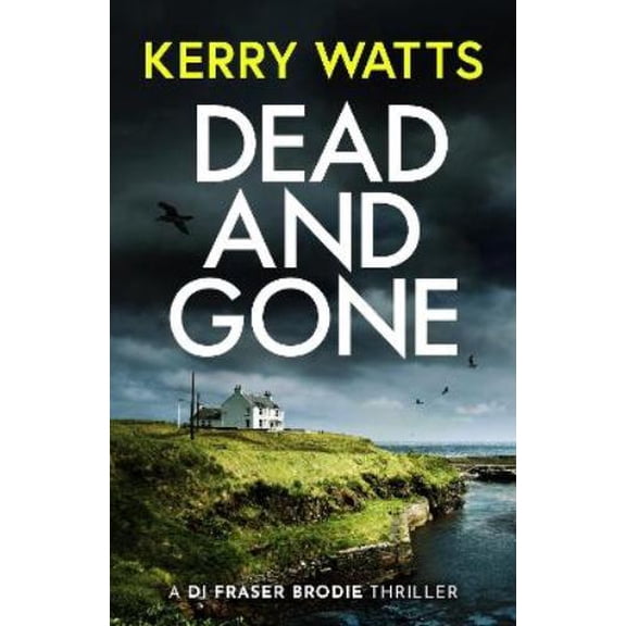 Kerry Watts Dead and Gone (Paperback)