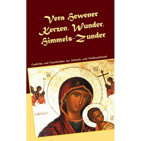 Kerzen, Wunder, Himmels-Zunder: Gedichte und Geschichten zur Advents- und Weihnachtszeit, (Paperback)