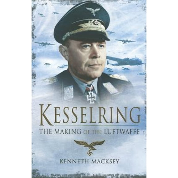 Pre-Owned Kesselring: The Making of the Luftwaffe (Paperback 9781848326491) by Kenneth Macksey