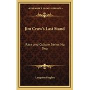 Kessinger Legacy Reprints Jim Crows Last Stand Race and Culture Series No. Two, Hardcover