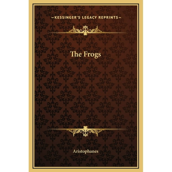 Kessinger Legacy Reprints: The Frogs (Hardcover)