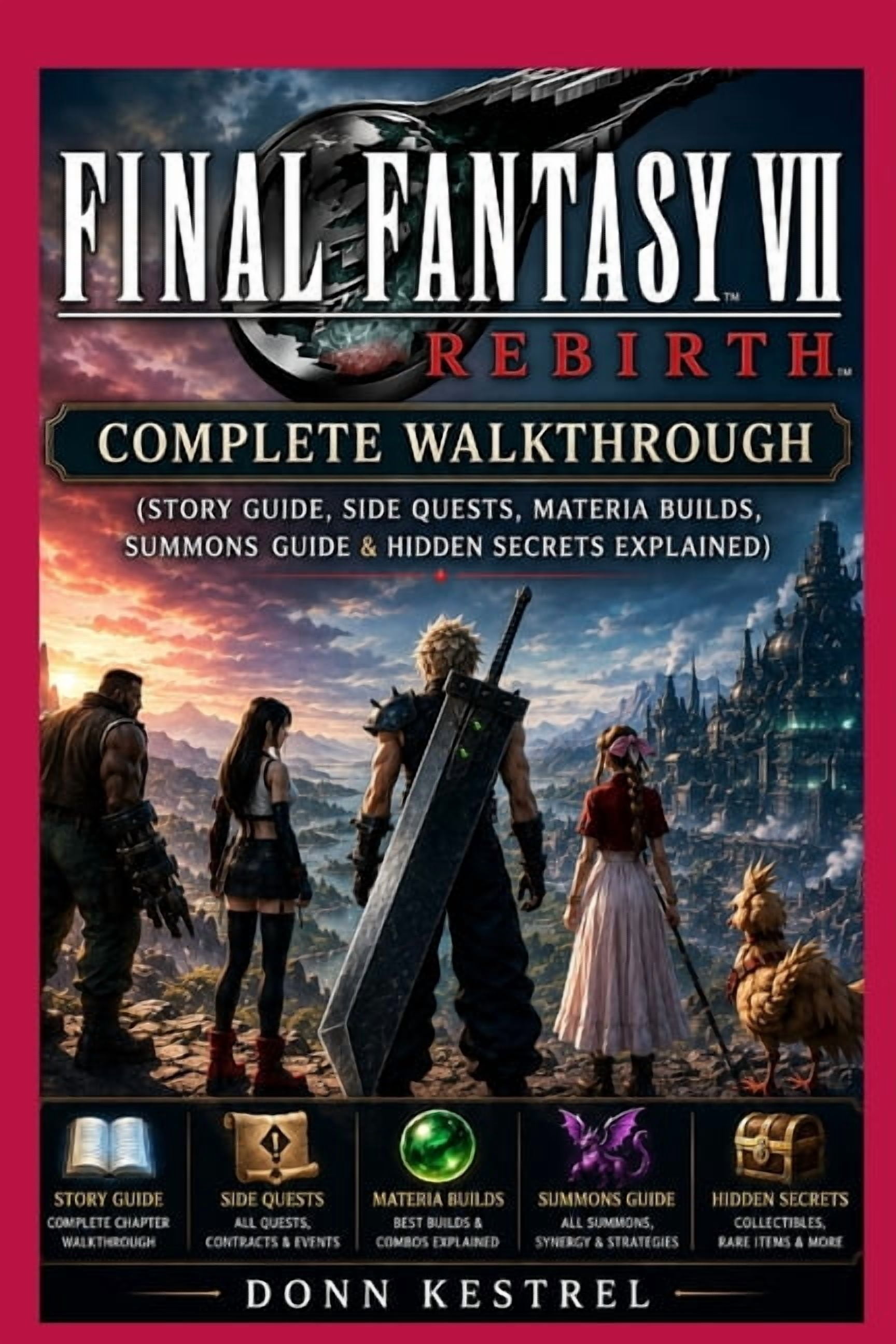 Kestrel Game Mastery Guides Final Fantasy VII Rebirth Complete Walkthrough: (Story Guide, Side Quests, Materia Builds, Summons Guide & Hidden Secret, (Paperback)