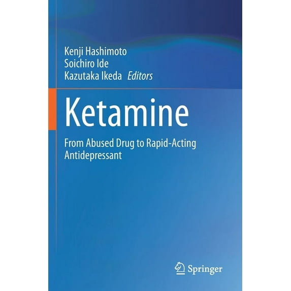 Ketamine: From Abused Drug to Rapid-Acting Antidepressant, (Paperback)