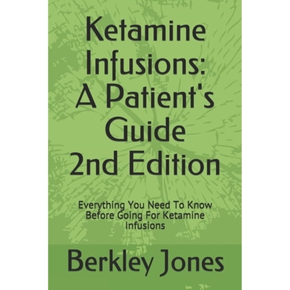 Pre-Owned Ketamine Infusions: A Patients Guide 2nd Edition: Everything You Need To Know Before Going For Ketamine Infusions, 9798630595768, , Paperback,