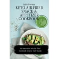 thumbnail image 1 of Keto Air Fried Snack and Appetizer Cookbook: An Innovative Keto Air Fried Cookbook for your Daily Snacks, (Paperback), 1 of 1