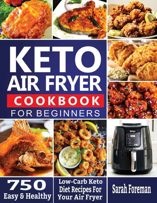 https://i5.walmartimages.com/seo/Keto-Air-Fryer-Cookbook-For-Beginners-750-Easy-Healthy-Low-Carb-Keto-Diet-Recipes-For-Your-Air-Fryer-Paperback-9781638100386_f9009d73-50b3-44d0-88fe-333800b3fade.c96c8b5c3fb89741bb4999f14f5326b0.jpeg