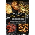 thumbnail image 1 of Keto Air Fryer Cookbook: Low-carb Air Fryer Recipes That Will Make Eating Healthy (Quick and Easy Ketogenic Diet Friendl, (Paperback), 1 of 1
