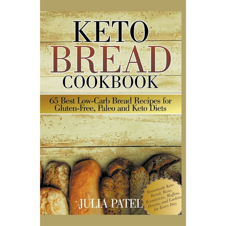 Keto Bread Cookbook: 65 Best Low-Carb Bread Recipes for Gluten 