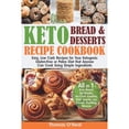 thumbnail image 1 of Pre-Owned Keto Bread and Keto Desserts Recipe Cookbook: Easy, Low Carb Recipes for Your Ketogenic, Gluten-Free or Paleo Diet that Anyone Can Cook Using Simple I (Paperback) 169582184X 9781695821842, 1 of 1