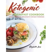 Keto Breakfast Cookbook Energy Boosting Breakfasts for Busy Mornings, Hardcover