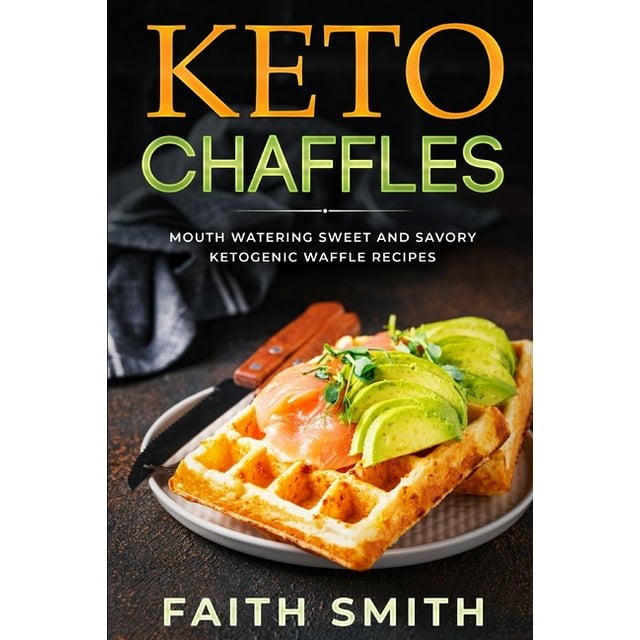 Keto Chaffles: Mouth Watering Sweet and Savory Ketogenic Waffle Recipes ...