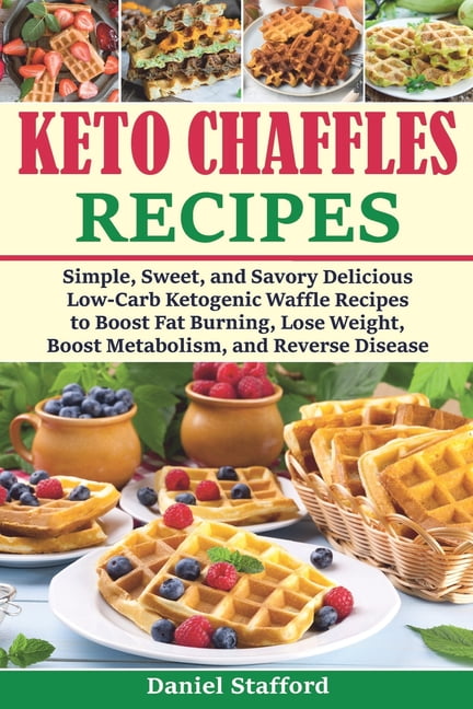 https://i5.walmartimages.com/seo/Keto-Chaffles-Recipes-Simple-Sweet-Savory-Delicious-Low-Carb-Ketogenic-Waffle-Recipes-Boost-Fat-Burning-Lose-Weight-Metabolism-healthy-simple-diet-Pa_57c8a26c-1edb-43b7-8545-2a69a0fb6c3b_1.1355c73e330d99ad09b578fb85b3e9cf.jpeg