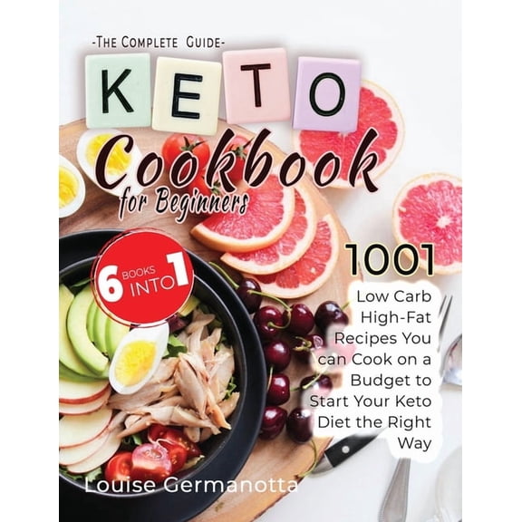 Keto Cookbook for Beginners - The Complete Guide : 1001 Low Carb High-Fat Recipes You can Cook on a Budget to Start Your Keto Diet the Right Way (Paperback)