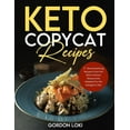thumbnail image 1 of Keto Copycat Recipes : 77 Easy, Vibrant & Mouthwatering Recipes From the Most Famous Restaurants Adapted for the Ketogenic Diet (Paperback), 1 of 1