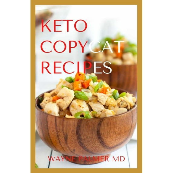 Keto Copycat Recipes: A Gradual Step Guide To Making Your For Your Favourite Restaurant Dishes (Paperback)