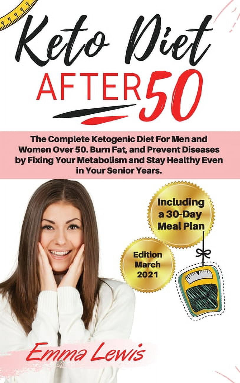 Keto Diet After 50 The Complete Ketogenic Diet For Men and Women Over