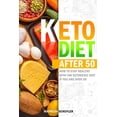 thumbnail image 1 of Keto Diet After 50 : How to Stay Healthy With the Ketogenic Diet if You Are Over 50, Including Delicious Recipes to Eat Well Every Day and Lose Weight Fast Without Feeling on a Diet. (Paperback), 1 of 1