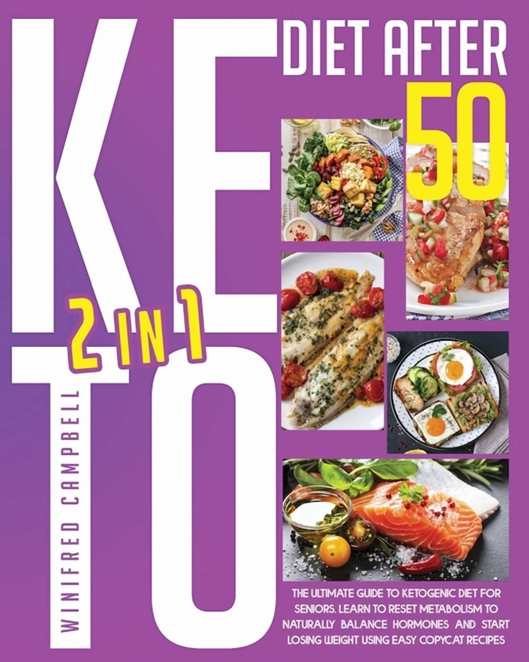Keto Diet After 50: 2 in 1: The Ultimate Guide To Ketogenic Diet For Seniors: Learn To Reset Metabolism To Naturally Bal