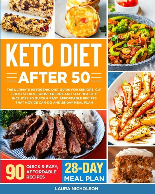 Keto Diet After 50: The Ultimate Ketogenic Diet Guide for Seniors, Cut ...