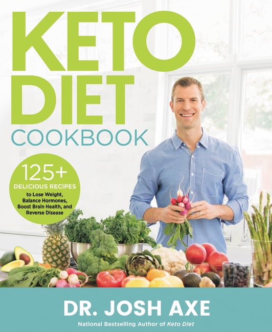 JOSH AXE Keto Diet Cookbook : 125+ Delicious Recipes to Lose Weight, Balance Hormones, Boost Brain Health, and Reverse Disease (Hardcover)