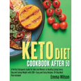 Keto Diet Cookbook After 50: A Perfect Ketogenic Guide For Men And