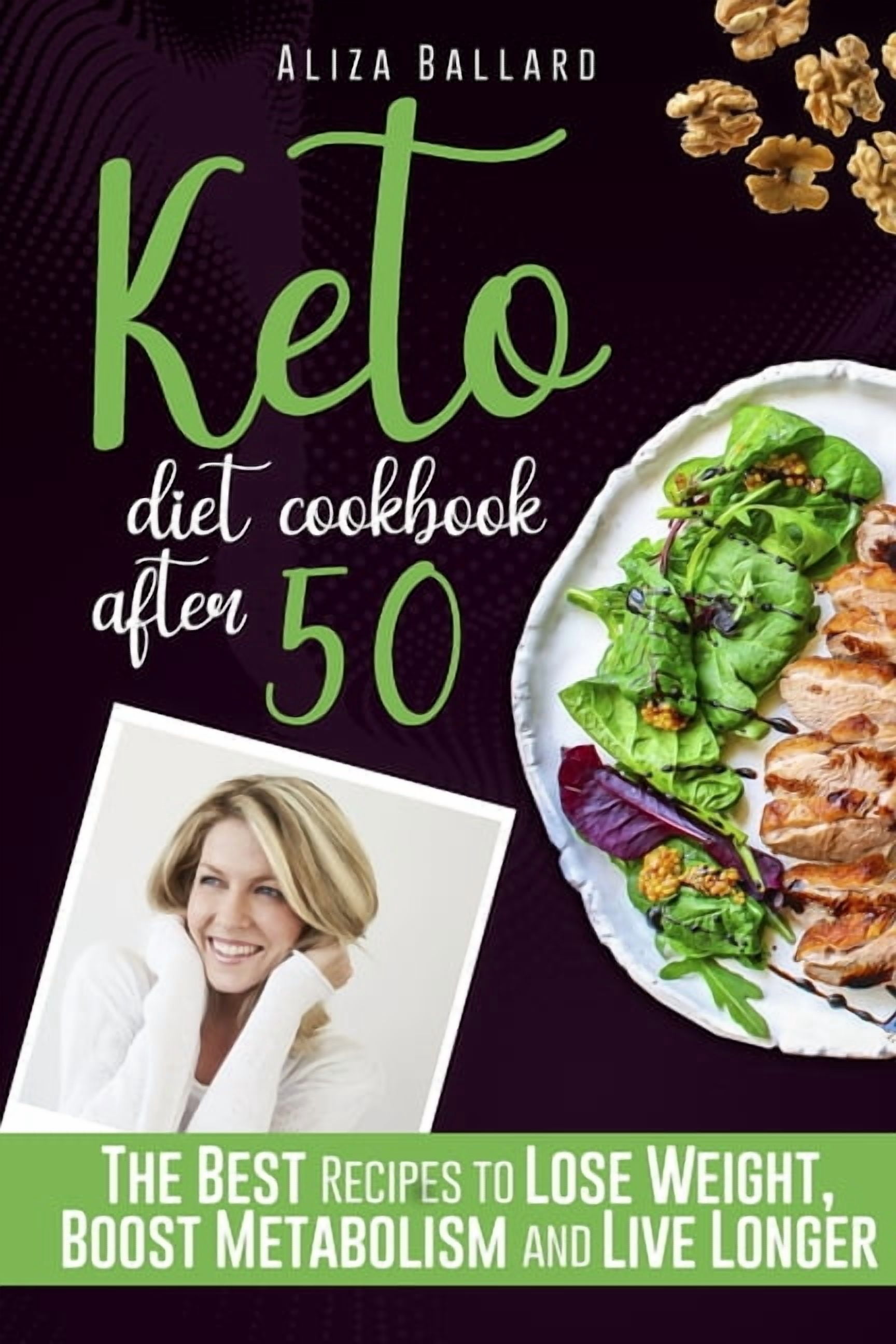 Keto Diet Cookbook After 50: The Best Recipes to Lose Weight, Boost Metabolism and Live Longer