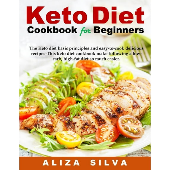 Keto Diet Cookbook For Beginners: The Keto diet basic principles and easy-to-cook delicious recipes-This keto diet cookbook make following a low-carb,