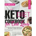 thumbnail image 1 of Keto Diet Cookbook for Carb Lovers : Enjoy Ketogenic Weight-Loss without Carb Cravings Easy Recipes for True to Flavor Low-Carb Food Includes Chaffles, Snacks & Desserts and Using the Bread Machine (Hardcover), 1 of 1