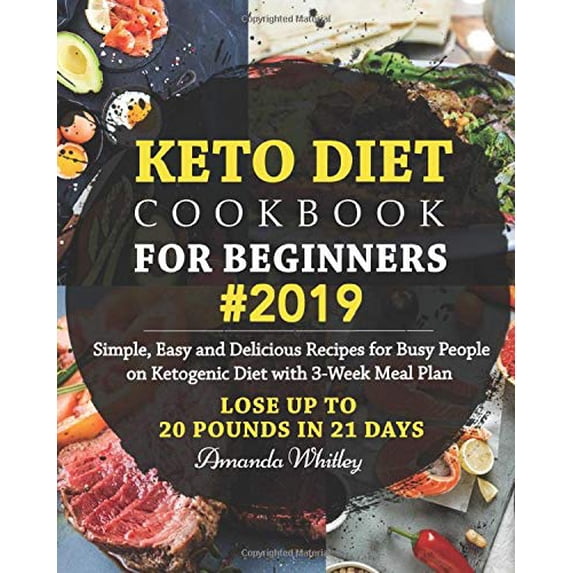Pre-Owned Keto Diet Cookbook For Beginners #2019: Simple, Easy and Delicious Recipes for Busy People on Ketogenic Diet with 3-Week Meal Plan (Lose Up to 20 Pounds In 21 Days) Paperback