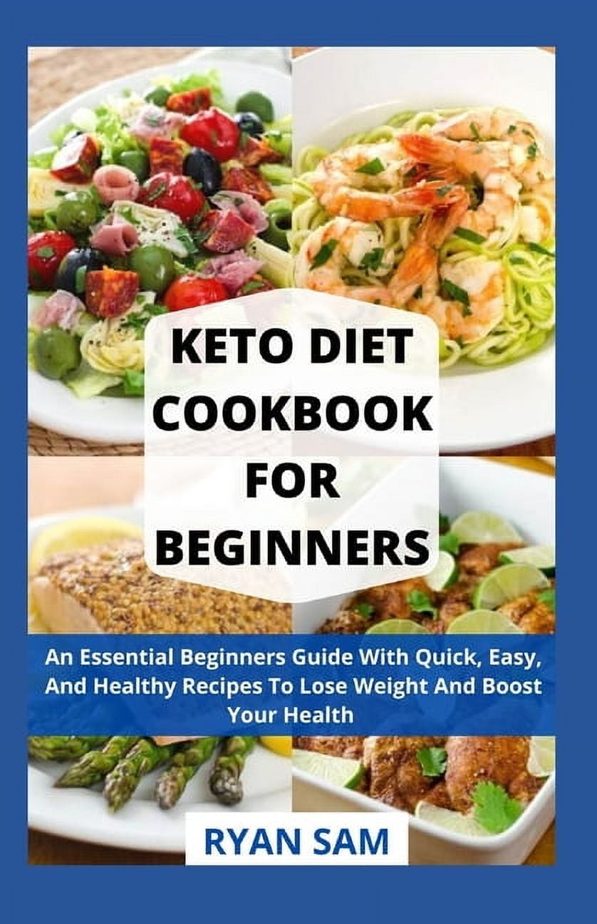 Keto Diet Cookbook For Beginners: An Essential Beginners Guide With
