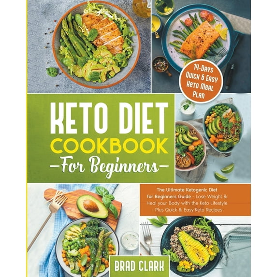 Keto Diet Cookbook for Beginners: The Ultimate Ketogenic Diet for Beginners Guide - Lose Weight & Heal your Body wit, (Paperback)