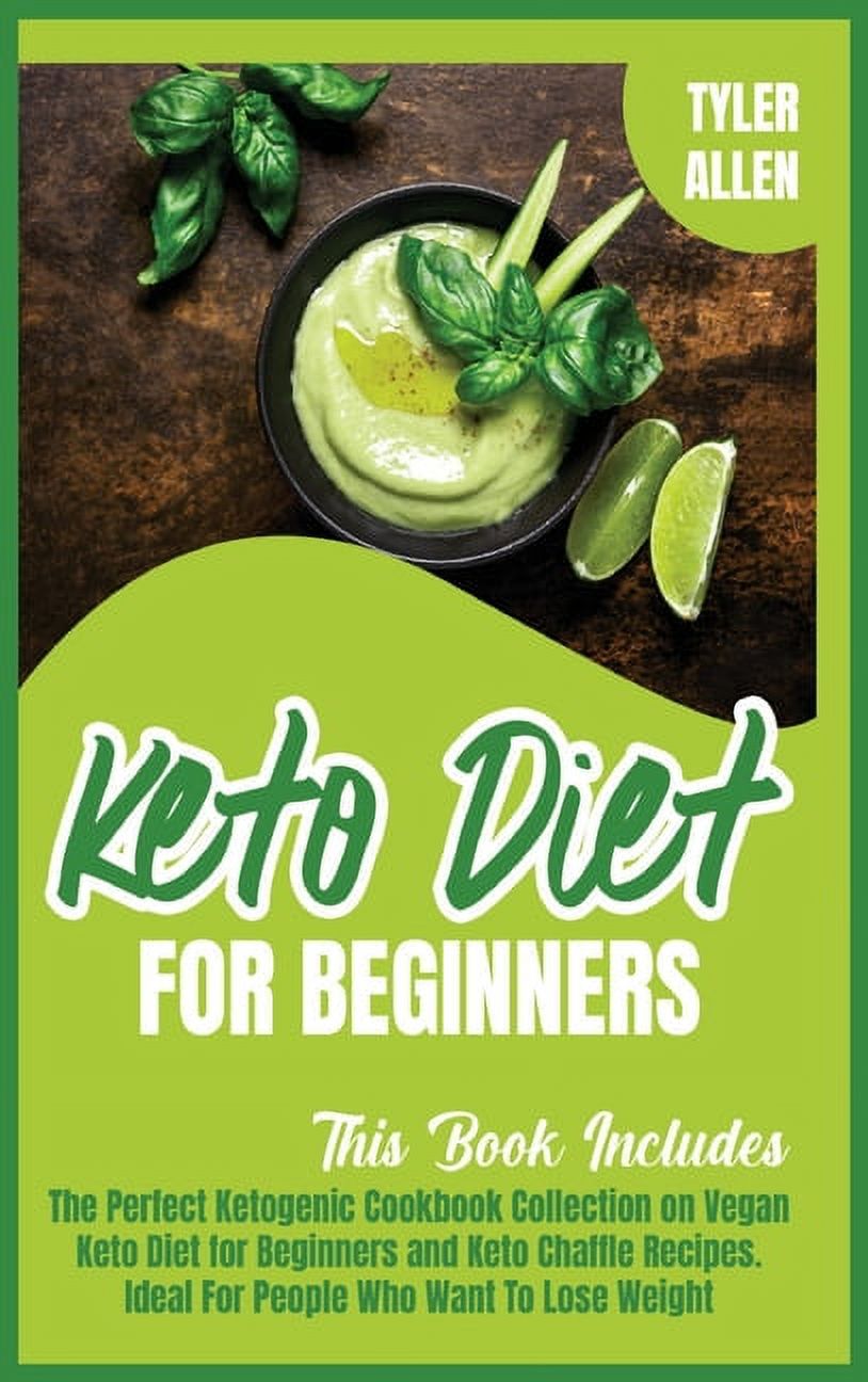 Keto Diet For Beginners: The Perfect Ketogenic Cookbook Collection on Vegan Keto Diet for Beginners and Keto Chaffle Rec