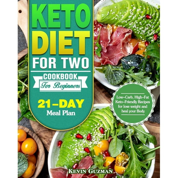 Keto Diet For Two Cookbook For Beginners: Low-Carb, High-Fat Keto-Friendly Recipes for lose weight and heal your Body (21-Day Meal Plan) (Paperback)